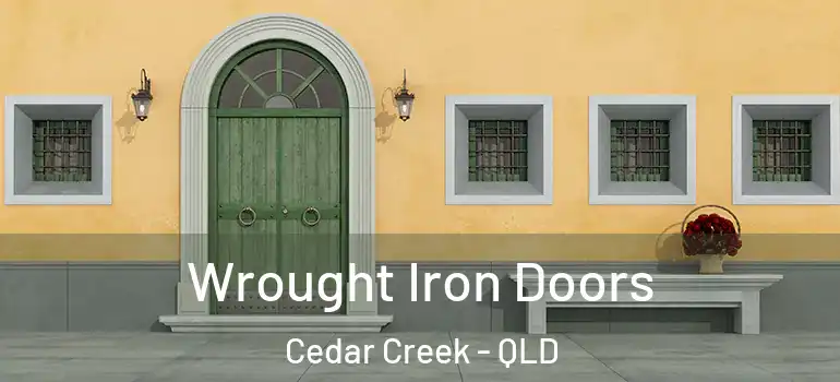  Wrought Iron Doors Cedar Creek - QLD