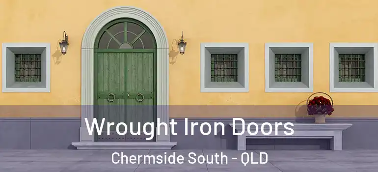 Wrought Iron Doors Chermside South - QLD