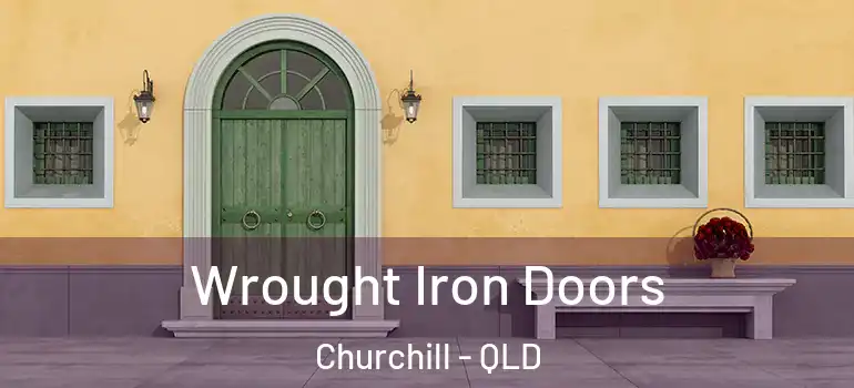 Wrought Iron Doors Churchill - QLD