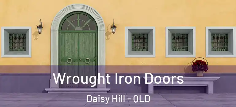  Wrought Iron Doors Daisy Hill - QLD