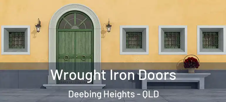 Wrought Iron Doors Deebing Heights - QLD