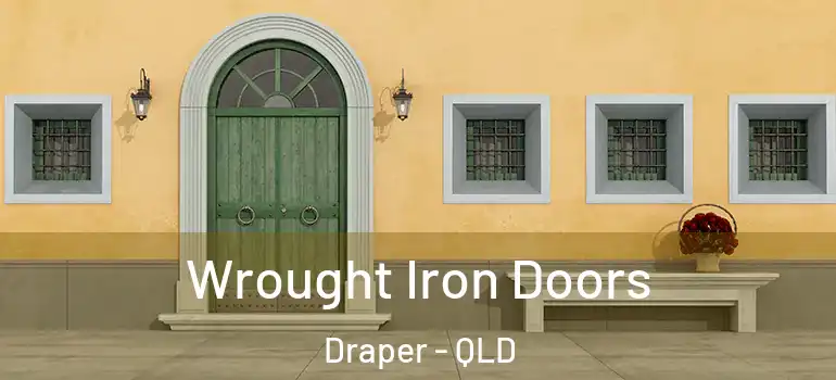 Wrought Iron Doors Draper - QLD