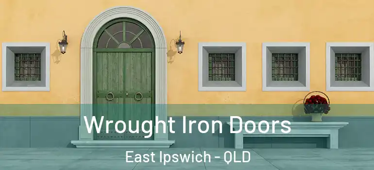 Wrought Iron Doors East Ipswich - QLD