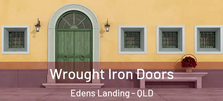  Wrought Iron Doors Edens Landing - QLD