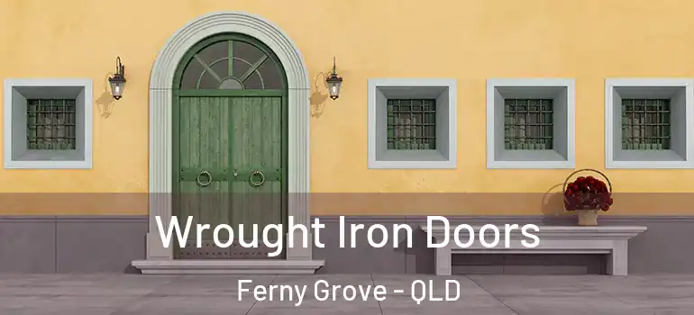 Wrought Iron Doors Ferny Grove - QLD